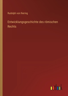Entwicklungsgeschichte des roemischen Rechts by Rudolph Von Ihering - Paperback