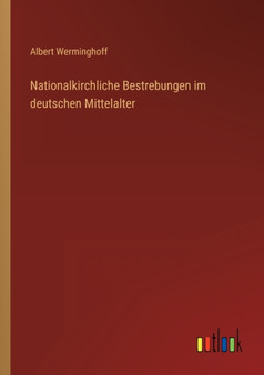 Nationalkirchliche Bestrebungen im deutschen Mittelalter by Albert Werminghoff - Paperback