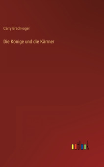 Die Konige und die Karrner by Carry Brachvogel - Hardback