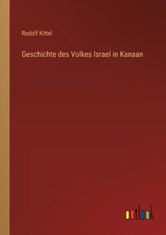 Geschichte des Volkes Israel in Kanaan by Rudolf Kittel - Paperback