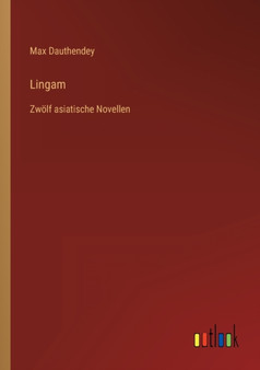 Lingam : Zwoelf asiatische Novellen by Max Dauthendey - Paperback