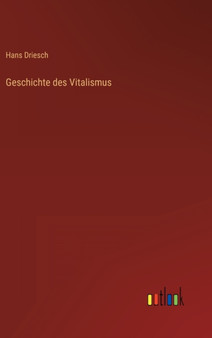 Geschichte des Vitalismus by Hans Driesch - Hardback
