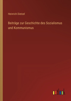 Beitrage zur Geschichte des Sozialismus und Kommunismus by Heinrich Dietzel - Paperback