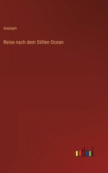 Reise nach dem Stillen Ocean by Anonym - Hardback