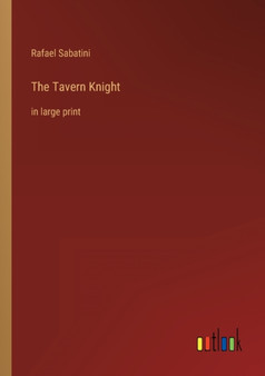 The Tavern Knight : in large print by Rafael Sabatini - Paperback