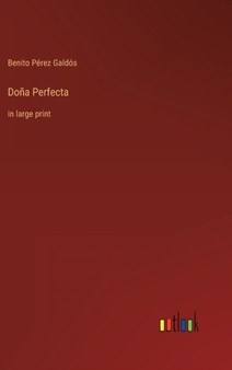 Dona Perfecta : in large print by Benito Perez Galdos - Hardback