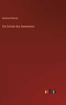 Die Schule des Seewesens by Reinhold Werner - Hardback