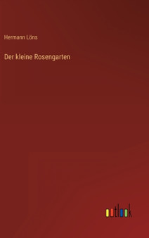 Der kleine Rosengarten by Hermann Lons - Hardback