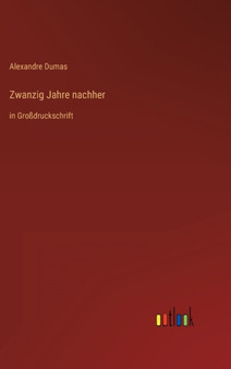Zwanzig Jahre nachher : in Grossdruckschrift by Alexandre Dumas - Hardback