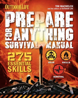 Prepare For Anything : 275 Essential Skills for Any Situation by Tim MacWelch - Paperback