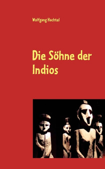 Die Soehne der Indios : Roman by Wolfgang Hachtel - Paperback