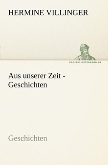 Aus Unserer Zeit - Geschichten by Hermine Villinger - Paperback