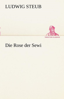 Die Rose Der Sewi by Ludwig Steub - Paperback