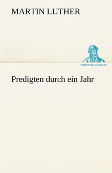 Predigten Durch Ein Jahr by Dr Martin Luther - Paperback