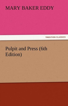 Pulpit and Press (6th Edition) by Mary Baker Eddy - Paperback