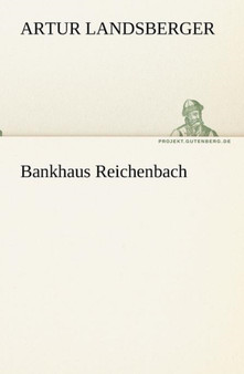 Bankhaus Reichenbach by Artur Landsberger - Paperback