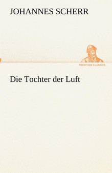 Die Tochter Der Luft by Johannes Scherr - Paperback