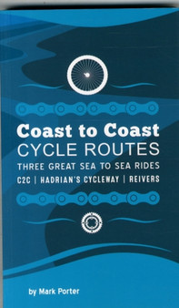 Coast to Coast Cycle Routes : Three Great Sea to Sea Rides by Mark Porter - Paperback
