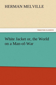 White Jacket Or, the World on a Man-Of-War by Herman Melville - Paperback