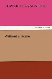 Without a Home by Edward Payson Roe - Paperback