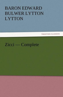 Zicci - Complete by Baron Edward Bulwer Lytton Lytton - Paperback