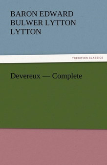 Devereux - Complete by Baron Edward Bulwer Lytton Lytton - Paperback