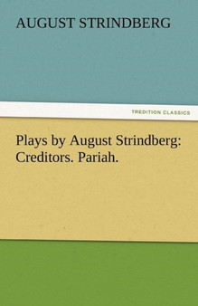 Plays by August Strindberg : Creditors. Pariah. by August Strindberg - Paperback