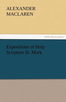 Expositions of Holy Scripture St. Mark by Alexander MacLaren - Paperback