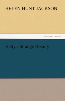 Hetty's Strange History by Helen Hunt Jackson - Paperback