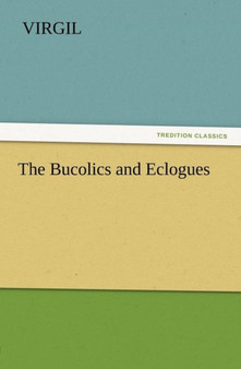 The Bucolics and Eclogues by Virgil - Paperback