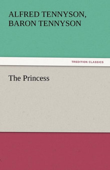 The Princess by Alfred Tennyson Baron Tennyson - Paperback