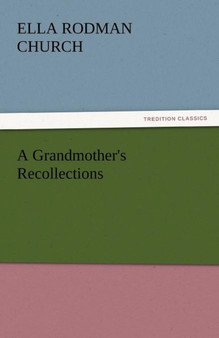 A Grandmother's Recollections by Ella Rodman Church - Paperback
