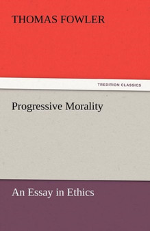Progressive Morality by Thomas Fowler - Paperback