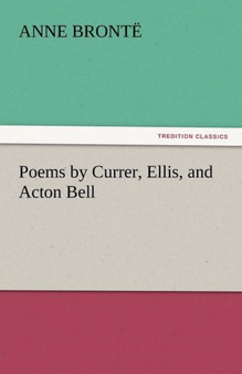 Poems by Currer, Ellis, and Acton Bell by Anne Bront - Paperback