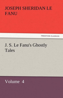 J. S. Le Fanu's Ghostly Tales by Joseph Sheridan Le Fanu - Paperback