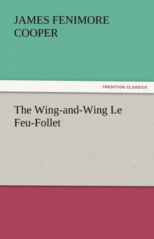 The Wing-And-Wing Le Feu-Follet by James Fenimore Cooper - Paperback