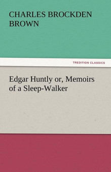 Edgar Huntly Or, Memoirs of a Sleep-Walker by Charles Brockden Brown - Paperback