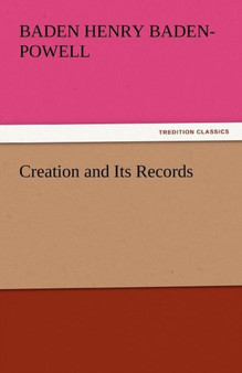 Creation and Its Records by Baden Henry Baden-Powell - Paperback
