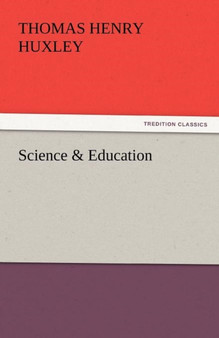 Science & Education by Thomas Henry Huxley - Paperback