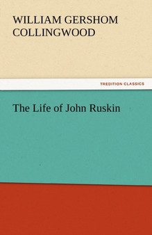 The Life of John Ruskin by William Gershom Collingwood - Paperback