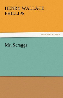 Mr. Scraggs by Henry Wallace Phillips - Paperback