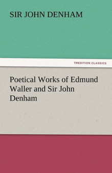 Poetical Works of Edmund Waller and Sir John Denham by Sir John Denham - Paperback