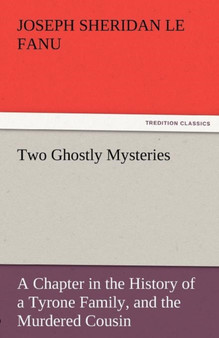Two Ghostly Mysteries by Joseph Sheridan Le Fanu - Paperback