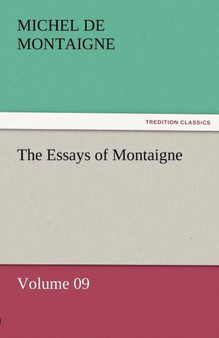 The Essays of Montaigne - Volume 09 by Michel Montaigne - Paperback
