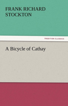 A Bicycle of Cathay by Frank Richard Stockton - Paperback