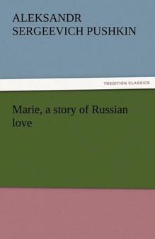 Marie, a Story of Russian Love by Aleksandr Sergeevich Pushkin - Paperback