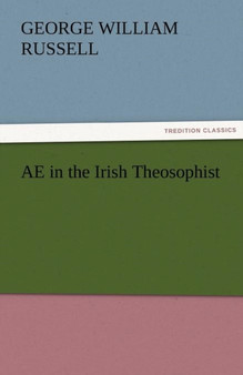 Ae in the Irish Theosophist by George William Russell - Paperback