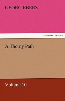 A Thorny Path - Volume 10 by Georg Ebers - Paperback