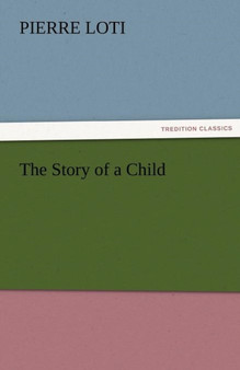 The Story of a Child by Professor Pierre Loti - Paperback