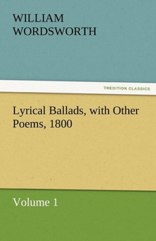 Lyrical Ballads, with Other Poems, 1800, Volume 1 by William Wordsworth - Paperback